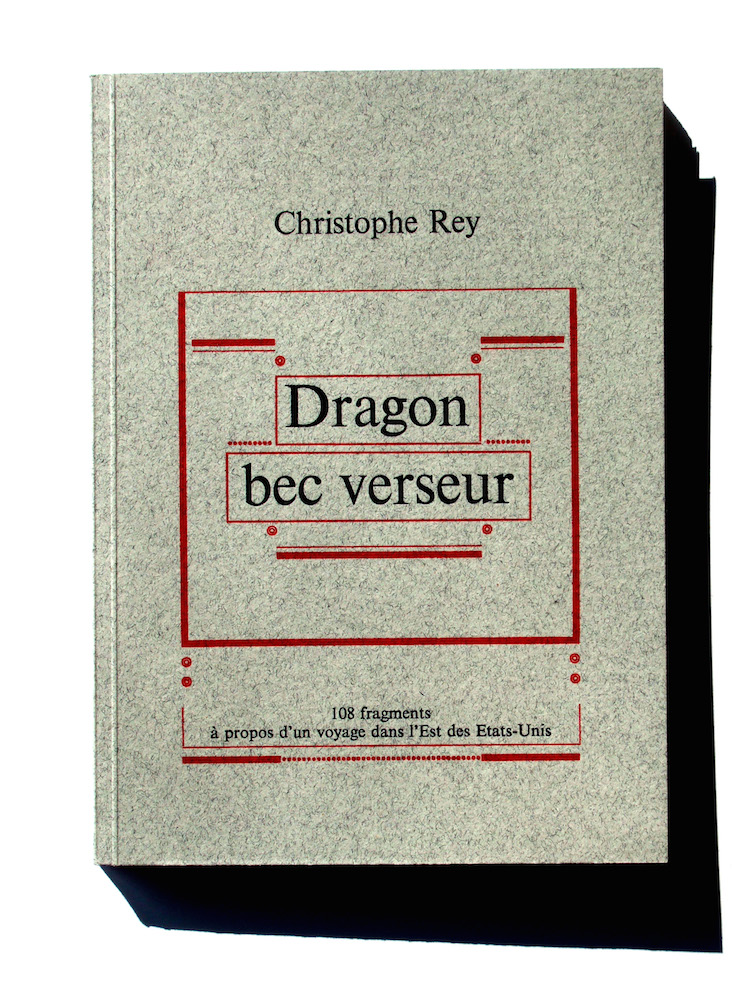 Christophe Rey, Dragon bec verseur, 108 fragments à propos d’un voyage dans l’Est des Etats-Unis, CEC, 2005