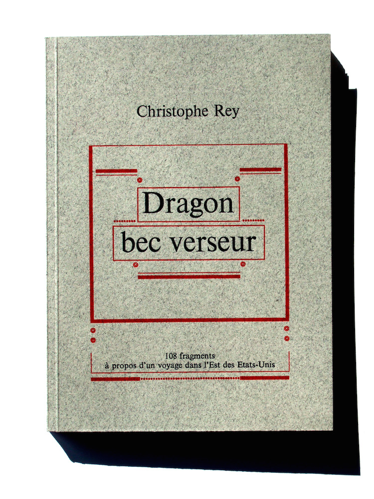 Christophe ReyDragon bec verseur, 108 fragments à propos d’un voyage dans l’Est des Etats-Unis